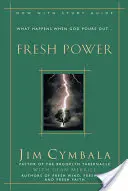 Frische Kraft: Die unermesslichen Ressourcen des Geistes Gottes erfahren - Fresh Power: Experiencing the Vast Resources of the Spirit of God