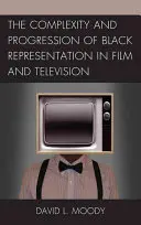 Die Komplexität und Entwicklung der Repräsentation von Schwarzen in Film und Fernsehen - The Complexity and Progression of Black Representation in Film and Television