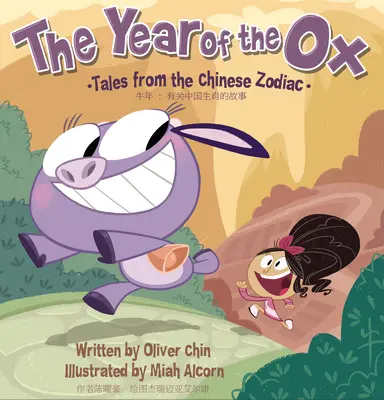 Das Jahr des Ochsen: Erzählungen aus dem chinesischen Tierkreis [zweisprachig Englisch/Chinesisch] - The Year of the Ox: Tales from the Chinese Zodiac [Bilingual English/Chinese]