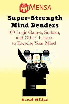 Mensa(r) Mind Benders: 100 Logikspiele und Puzzles, die Ihr Gedächtnis verbessern, Ihr Gehirn trainieren und Ihren Geist scharf halten - Mensa(r) Mind Benders: 100 Logic Games and Puzzles to Improve Your Memory, Exercise Your Brain, and Keep Your Mind Sharp