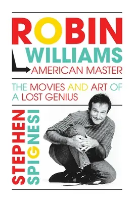 Robin Williams, der amerikanische Meister: Die Filme und die Kunst eines verlorenen Genies - Robin Williams, American Master: The Movies and Art of a Lost Genius