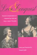 Liebe und Eroberung: Die persönliche Korrespondenz von Katharina der Großen und Fürst Grigori Potemkin - Love and Conquest: Personal Correspondence of Catherine the Great and Prince Grigory Potemkin