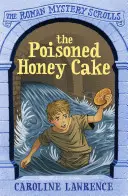 Der vergiftete Honigkuchen: Römische Geheimnisse Schriftrollen 2 - The Poisoned Honey Cake: Roman Mysteries Scrolls 2