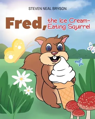Fred, das eiscremefressende Eichhörnchen - Fred, the Ice Cream-Eating Squirrel