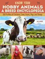 Kennen Sie Ihre Hobbytiere: Eine Rasse-Enzyklopädie: 172 Rassenprofile von Hühnern, Kühen, Ziegen, Schweinen und Schafen - Know Your Hobby Animals: A Breed Encyclopedia: 172 Breed Profiles of Chickens, Cows, Goats, Pigs, and Sheep