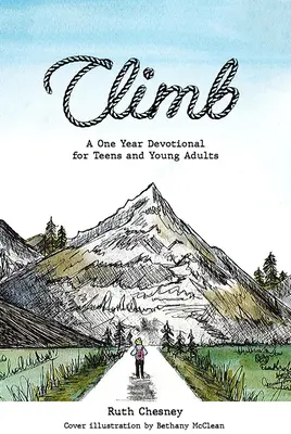 Klettern: Eine einjährige Andacht für Teenager und junge Erwachsene - Climb: A One Year Devotional for Teens and Young Adults