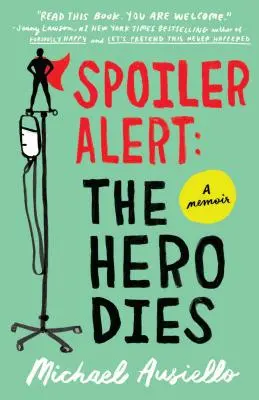 Spoiler-Alarm: Der Held stirbt: Eine Erinnerung an Liebe, Verlust und andere Wörter mit vier Buchstaben - Spoiler Alert: The Hero Dies: A Memoir of Love, Loss, and Other Four-Letter Words