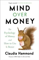 Mind Over Money - Die Psychologie des Geldes und wie man es besser nutzen kann - Mind Over Money - The Psychology of Money and How To Use It Better