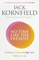 Keine Zeit wie die Gegenwart - Freiheit und Freude finden, wo du bist - No Time Like the Present - Finding Freedom and Joy Where You Are