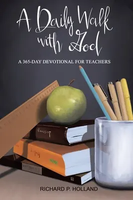 Ein täglicher Spaziergang mit Gott: Eine 365-Tage-Andacht für Lehrerinnen und Lehrer - A Daily Walk with God: A 365-Day Devotional for Teachers