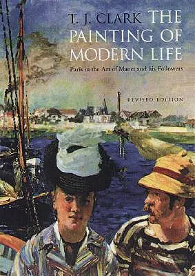 Die Malerei des modernen Lebens: Paris in der Kunst von Manet und seinen Nachfolgern - überarbeitete Ausgabe - The Painting of Modern Life: Paris in the Art of Manet and His Followers - Revised Edition