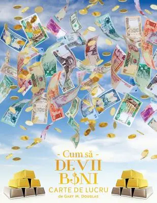 Cum să Devii Bani Carte de Lucru - Wie man zu Geld kommt Arbeitsbuch Rumänisch - Cum să Devii Bani Carte de Lucru - How To Become Money Workbook Romanian