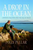 Ein Tropfen auf den heißen Stein: Lawrence Macewen und die Isle of Muck - A Drop in the Ocean: Lawrence Macewen and the Isle of Muck