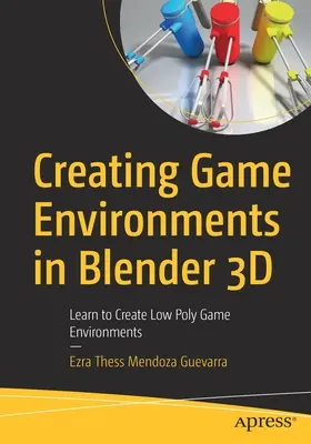 Erstellen von Spielumgebungen in Blender 3D: Lernen Sie, Low-Poly-Spielumgebungen zu erstellen - Creating Game Environments in Blender 3D: Learn to Create Low Poly Game Environments