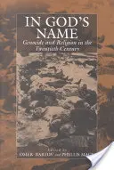 In Gottes Namen: Völkermord und Religion im zwanzigsten Jahrhundert - In God's Name: Genocide and Religion in the Twentieth Century