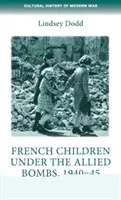 Französische Kinder unter den Bomben der Alliierten, 1940-45: Eine mündliche Geschichte - French Children Under the Allied Bombs, 1940-45: An Oral History
