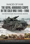 Das Königliche Panzerkorps im Kalten Krieg 1946 - 1990 - The Royal Armoured Corps in the Cold War 1946 - 1990