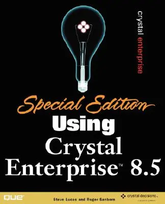 Sonderausgabe mit Crystal Enterprise 8.5 - Special Edition Using Crystal Enterprise 8.5