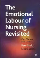 Die emotionale Arbeit der Krankenpflege neu betrachtet: Können Krankenschwestern noch pflegen? - The Emotional Labour of Nursing Revisited: Can Nurses Still Care?