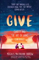 Geben: Wohltätigkeit und die Kunst, großzügig zu leben - Give: Charity and the Art of Living Generously