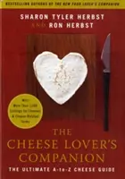 The Cheese Lover's Companion: Der ultimative A-To-Z-Käseführer mit mehr als 1.000 Einträgen zu Käsesorten und käserelevanten Begriffen - The Cheese Lover's Companion: The Ultimate A-To-Z Cheese Guide with More Than 1,000 Listings for Cheeses & Cheese-Related Terms