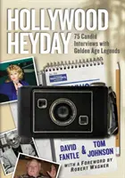 Hollywood Heyday: 75 ehrliche Interviews mit Legenden des Goldenen Zeitalters - Hollywood Heyday: 75 Candid Interviews with Golden Age Legends