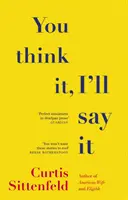 You Think It, I'll Say It - Zehn brennende Geschichten über Selbstbetrug von der Sunday Times-Bestsellerautorin - You Think It, I'll Say It - Ten scorching stories of self-deception by the Sunday Times bestselling author