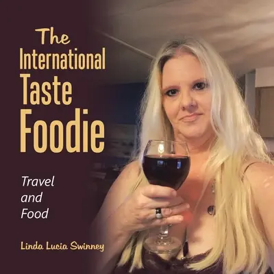 Der internationale Geschmacks-Foodie: Reisen und Essen - The International Taste Foodie: Travel and Food