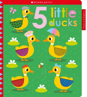 5 Winzige Enten: Scholastic Early Learners (Anfassen und Erforschen) - 5 Tiny Ducks: Scholastic Early Learners (Touch and Explore)