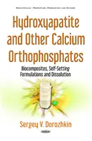 Hydroxylapatit und andere Kalziumorthophosphate - Biokomposite, selbsthärtende Formulierungen und Auflösung - Hydroxyapatite & Other Calcium Orthophosphates - Biocomposites, Self-Setting Formulations & Dissolution