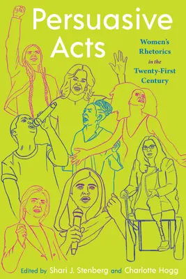 Überredende Handlungen: Die Rhetorik der Frauen im einundzwanzigsten Jahrhundert - Persuasive Acts: Women's Rhetorics in the Twenty-First Century