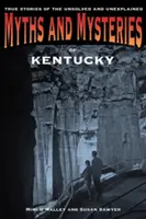Mythen und Mysterien von Kentucky: Wahre Geschichten des Ungelösten und Ungeklärten - Myths and Mysteries of Kentucky: True Stories of the Unsolved and Unexplained