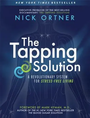 Die Klopfende Lösung: Ein revolutionäres System für ein stressfreies Leben - The Tapping Solution: A Revolutionary System for Stress-Free Living