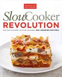 Slow Cooker Revolution: Eine Testküche. 30 Slow Cooker. 200 erstaunliche Rezepte. - Slow Cooker Revolution: One Test Kitchen. 30 Slow Cookers. 200 Amazing Recipes.