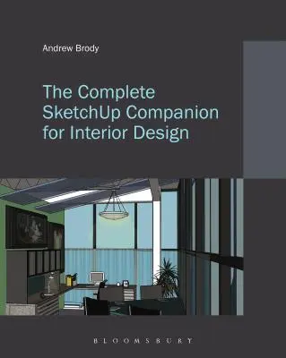 Der komplette Sketchup-Begleiter für die Innenarchitektur - The Complete Sketchup Companion for Interior Design