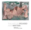 Das Zeitalter von Picasso und Matisse: Moderne Kunst am Art Institute of Chicago - The Age of Picasso and Matisse: Modern Art at the Art Institute of Chicago