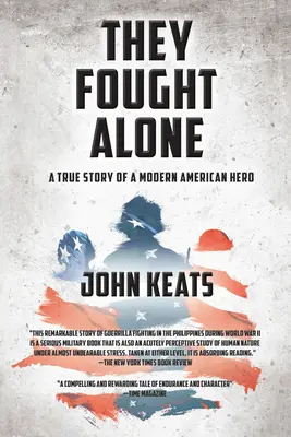 Sie kämpften allein: Eine wahre Geschichte über einen modernen amerikanischen Helden - They Fought Alone: A True Story of a Modern American Hero