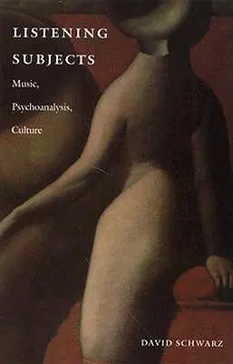 Zuhören Themen: Musik, Psychoanalyse, Kultur - Listening Subjects: Music, Psychoanalysis, Culture