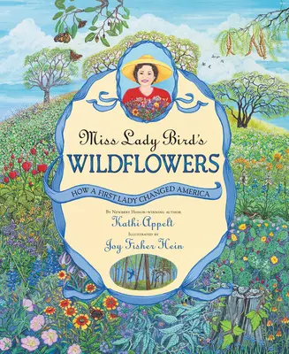 Die Wildblumen von Miss Lady Bird: Wie eine First Lady Amerika veränderte - Miss Lady Bird's Wildflowers: How a First Lady Changed America