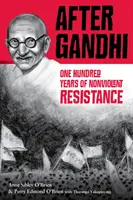 Nach Gandhi: Einhundert Jahre gewaltloser Widerstand - After Gandhi: One Hundred Years of Nonviolent Resistance