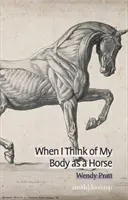 Wenn ich an meinen Körper als Pferd denke - When I Think of My Body as a Horse