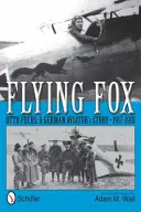 Fliegender Fuchs: Otto Fuchs: Die Geschichte eines deutschen Fliegers, 1917-1918 - Flying Fox: Otto Fuchs: A German Aviator's Story, 1917-1918