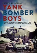 Yank Bomber Boys in Norfolk: Ein fotografischer Bericht über die Usaaf im Zweiten Weltkrieg - Yank Bomber Boys in Norfolk: A Photographic Record of the Usaaf in the Second World War