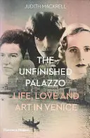Der unvollendete Palazzo: Leben, Liebe und Kunst in Venedig: Die Geschichten von Luisa Casati, Doris Castlerosse und Peggy Guggenheim - The Unfinished Palazzo: Life, Love and Art in Venice: The Stories of Luisa Casati, Doris Castlerosse and Peggy Guggenheim