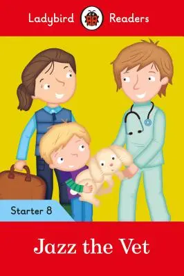 Jazz der Tierarzt - Ladybird Readers Starter Level 8 - Jazz the Vet - Ladybird Readers Starter Level 8