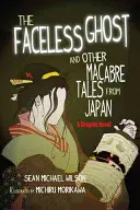 Der gesichtslose Geist von Lafcadio Hearn und andere makabre Geschichten aus Japan: Eine Graphic Novel - Lafcadio Hearn's the Faceless Ghost and Other Macabre Tales from Japan: A Graphic Novel