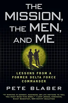 Die Mission, die Männer und ich: Lektionen eines ehemaligen Kommandanten der Delta Force - The Mission, the Men, and Me: Lessons from a Former Delta Force Commander