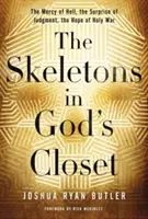 Die Skelette in Gottes Kleiderschrank: Die Barmherzigkeit der Hölle, die Überraschung des Jüngsten Gerichts, die Hoffnung des Heiligen Krieges - The Skeletons in God's Closet: The Mercy of Hell, the Surprise of Judgment, the Hope of Holy War