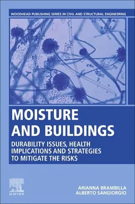 Feuchtigkeit und Gebäude: Dauerhaftigkeitsprobleme, gesundheitliche Auswirkungen und Strategien zur Risikominderung - Moisture and Buildings: Durability Issues, Health Implications and Strategies to Mitigate the Risks