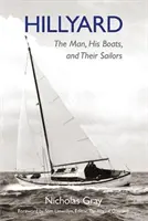 Hillyard - Der Mann, seine Boote und ihre Segler - Hillyard - The Man, His Boats, and Their Sailors
